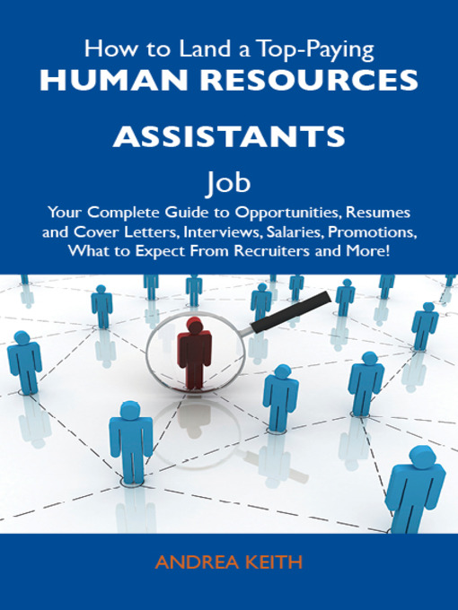 Title details for How to Land a Top-Paying Human resources assistants Job: Your Complete Guide to Opportunities, Resumes and Cover Letters, Interviews, Salaries, Promotions, What to Expect From Recruiters and More by Andrea Keith - Available